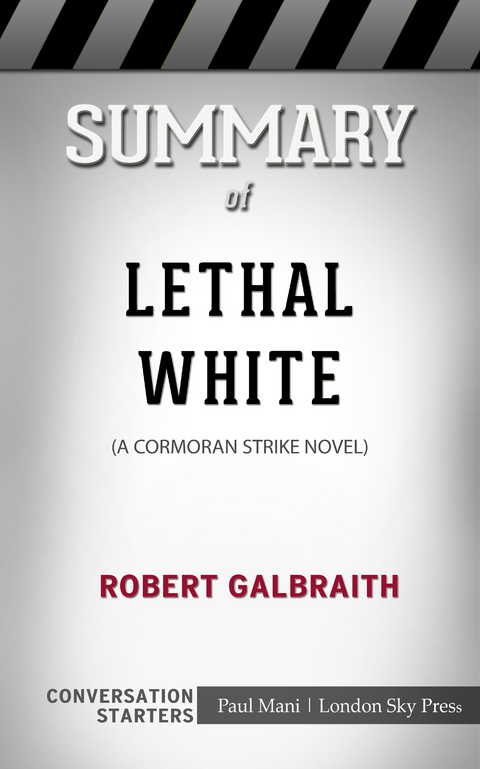 Summary of Lethal White: A Cormoran Strike Novel: Conversation Starters - Paul Mani