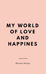 My World of Love and Happinness - Marko Hesky
