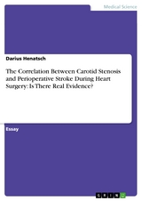 The Correlation Between Carotid Stenosis  and Perioperative Stroke During Heart Surgery:  Is There Real Evidence? - Darius Henatsch