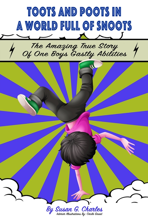 Toots and Poots in a World Full of Snoots, The Amazing True Story of One Boys Gas-tly Abilities - Susan G. Charles