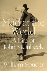 Mad at the World: A Life of John Steinbeck - William Souder