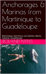 Anchorages & Marinas from Martinique to Guadeloupe - Roland Nyns
