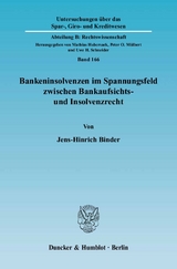 Bankeninsolvenzen im Spannungsfeld zwischen Bankaufsichts- und Insolvenzrecht. - Jens-Hinrich Binder