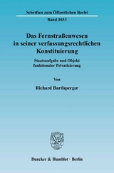 Das Fernstraßenwesen in seiner verfassungsrechtlichen Konstituierung. - Richard Bartlsperger