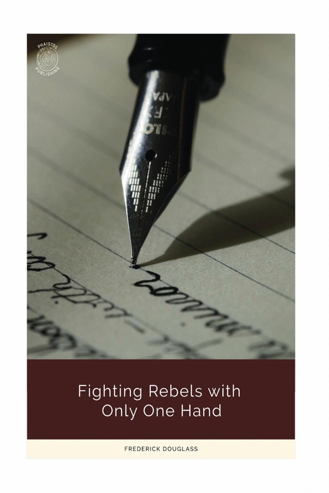 Fighting Rebels with Only One Hand - Frederick Douglass