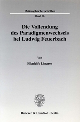 Die Vollendung des Paradigmenwechsels bei Ludwig Feuerbach. - Filadelfo Linares