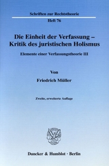 Die Einheit der Verfassung - Kritik des juristischen Holismus. - Friedrich Müller