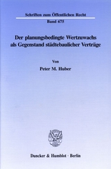 Der planungsbedingte Wertzuwachs als Gegenstand städtebaulicher Verträge. - Peter M. Huber