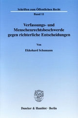 Verfassungs- und Menschenrechtsbeschwerde gegen richterliche Entscheidungen. - Ekkehard Schumann