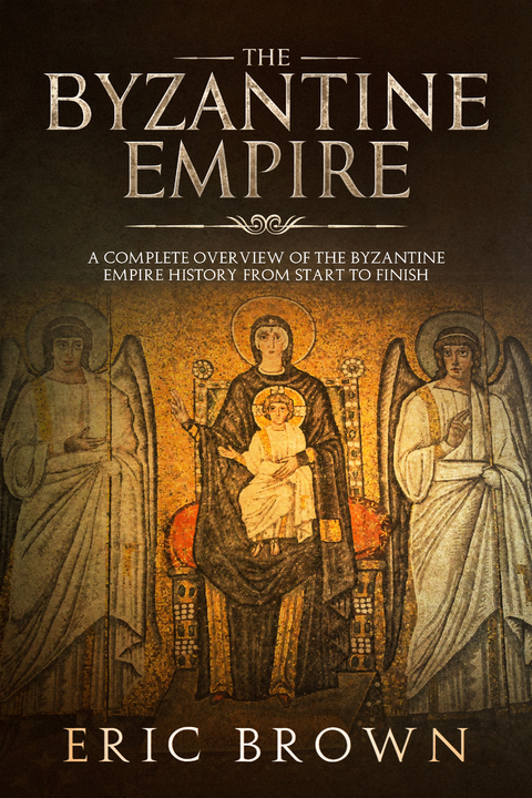The Byzantine Empire - Eric Brown
