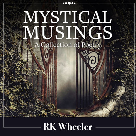 Mystical Musings - Rk Wheeler