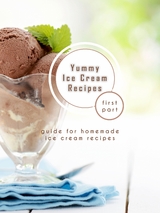 Yummy Ice Cream Recipes - First Part - James Earles