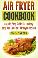 Air Fryer Cookbook - Joun Carter