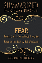 Fear - Summarized for Busy People - Goldmine Reads