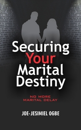 Securing Your Marital Destiny - Joe Jesimiel Ogbe