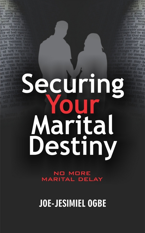 Securing Your Marital Destiny - Joe Jesimiel Ogbe