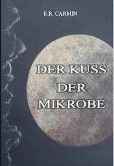 Der Kuss der Mikrobe - E.R. Carmin
