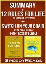 Summary of 12 Rules for Life: An Antidote to Chaos by Jordan B. Peterson + Summary of Switch On Your Brain by Dr Caroline Leaf 2-in-1 Boxset Bundle - Speedy Reads