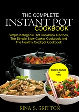 The Complete Instant Pot Cookbook - Rina S. Gritton