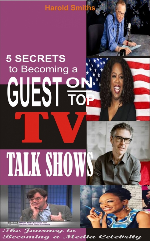 5 Secrets To Becoming A Guest On Top TV Talk Shows - Harold Smiths