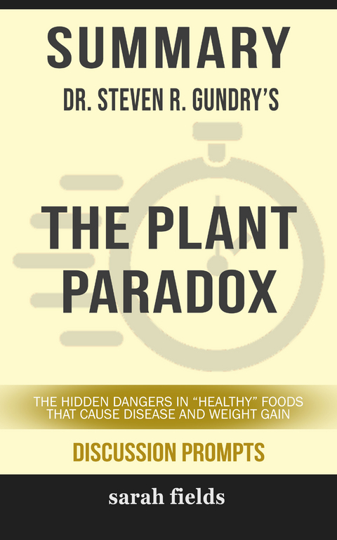 Summary: Dr. Steven R. Gundry's The Plant Paradox - Sarah Fields