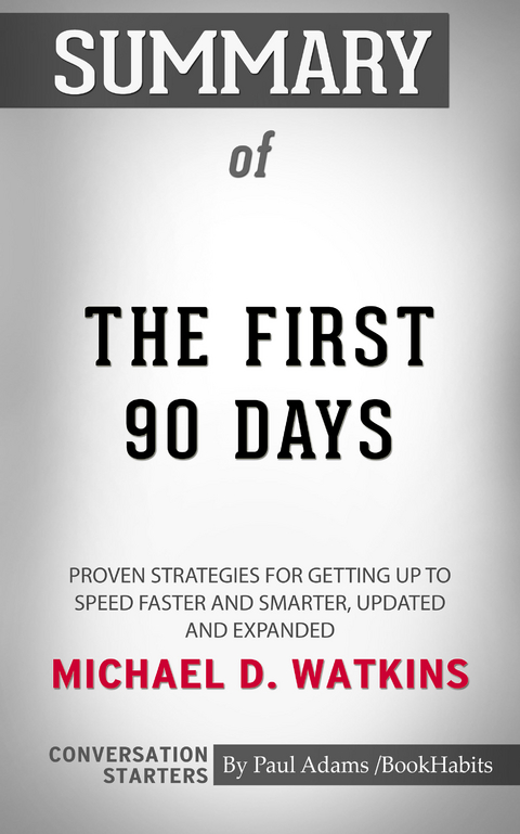 Summary of The First 90 Days - Paul Adams