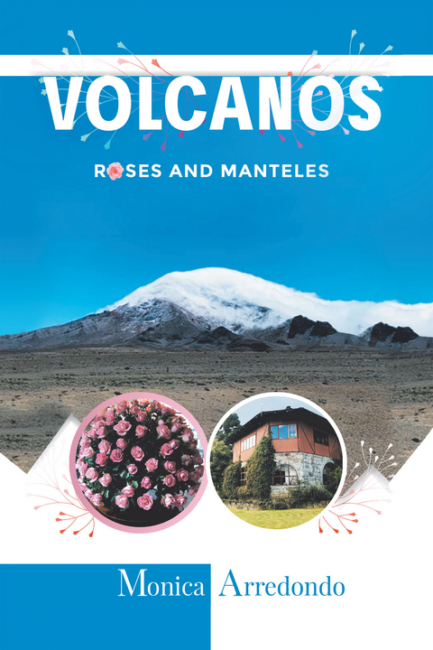 Volcanos, Roses, and Manteles - Monica Arredondo