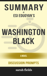 Summary: Esi Edugyan's Washington Black: A Novel - Sarah Fields