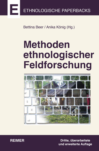 Methoden ethnologischer Feldforschung - Bettina Beer; Anika König; Christoph Antweiler …