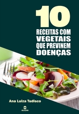 10 Receitas com vegetais que previnem doenças - Ana Luiza Tudisco