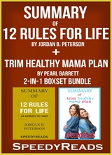 Summary of 12 Rules for Life: An Antitdote to Chaos by Jordan B. Peterson + Summary of Trim Healthy Mama Plan by Pearl Barrett & Serene Allison 2-in-1 Boxset Bundle - Speedy Reads