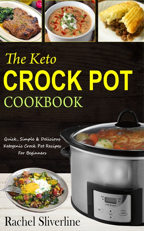 The Keto Crock Pot Cookbook - Rachel Silverline