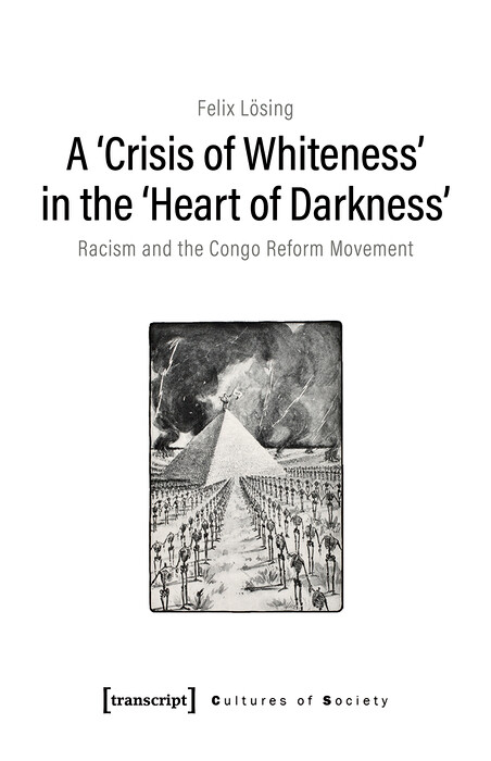 A ›Crisis of Whiteness‹ in the ›Heart of Darkness‹ - Felix Lösing