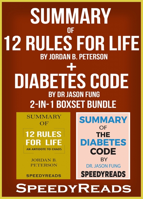 Summary of 12 Rules for Life: An Antidote to Chaos by Jordan B. Peterson + Summary of Diabetes Code by Dr Jason Fung 2-in-1 Boxset Bundle - Speedy Reads