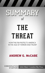 Summary of The Threat: How the FBI Protects America in the Age of Terror and Trump: Conversation Starters - Paul Mani