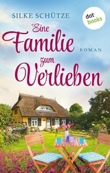 Eine Familie zum Verlieben -  Silke Schütze