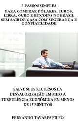 3 Passos Simples  Para Comprar Dólares, Euros, Libra, Ouro e Bitcoins No Brasil Sem Sair De Casa Com Segurança E Confiabilidade - Fernando Tavares Filho