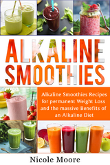 Alkaline Smoothies - Nicole Moore