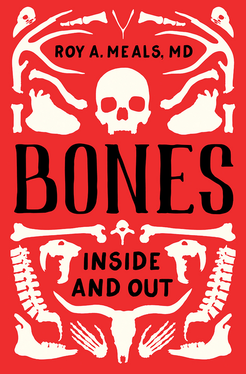 Bones: Inside and Out - Roy A. Meals