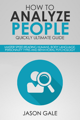 How to Analyze People Quickly Ultimate Guide - Jason Gale