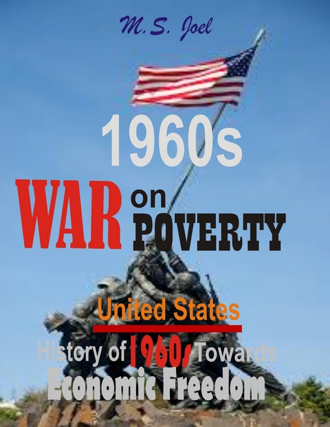 1960s War on Poverty: - M.S. Joel