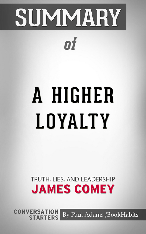 Summary of A Higher Loyalty - Paul Adams