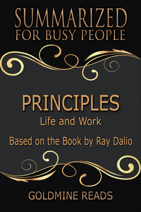 Principles - Summarized for Busy People - Goldmine Reads