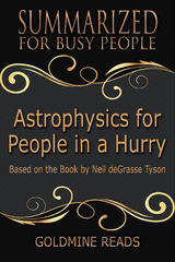 Astrophysics for People In A Hurry - Summarized for Busy People - Goldmine Reads