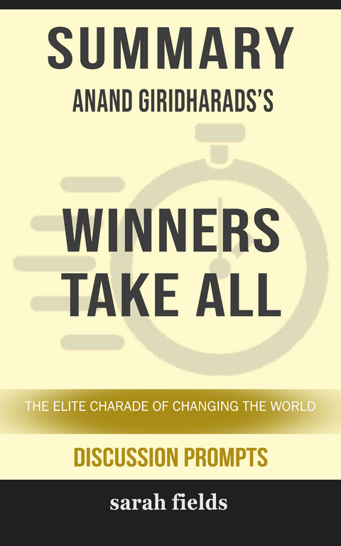 Summary: Anand Giridharadas' Winners Take All - Sarah Fields