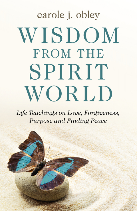 Wisdom From the Spirit World -  Carole J. Obley