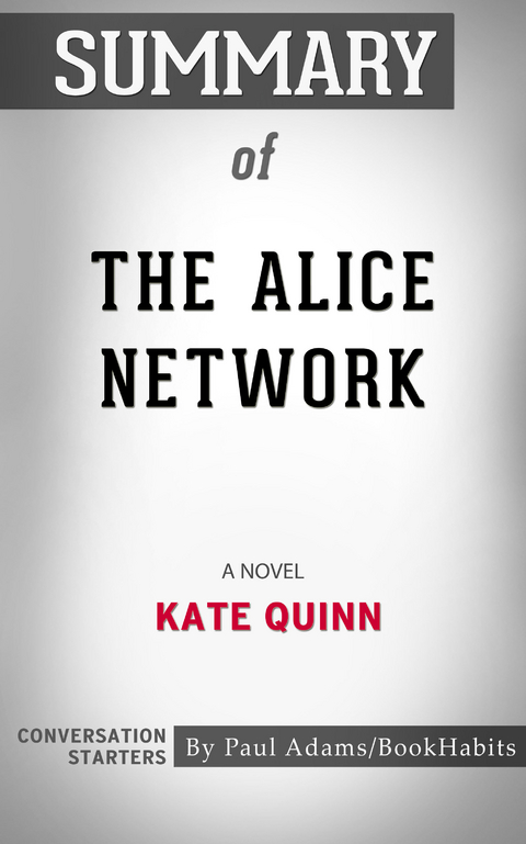 Summary of The Alice Network - Paul Adams