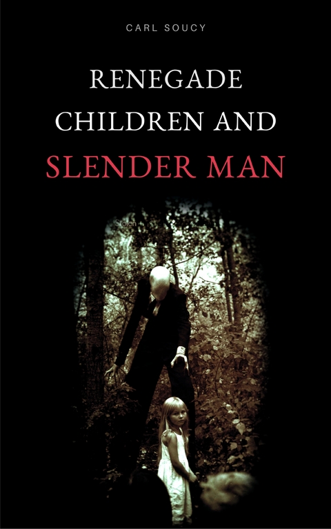 Renegade Children and Slender Man - Carl Soucy
