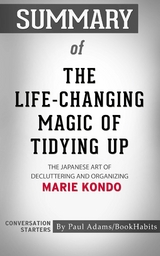 Summary of The Life-Changing Magic of Tidying Up - Paul Adams