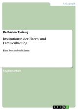 Institutionen der Eltern- und Familienbildung - Katharina Theissig